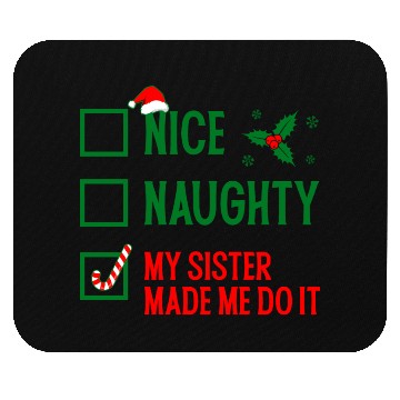 Discover Funny Christmas Checklist "My Sister Made Me Do It Mouse Pads