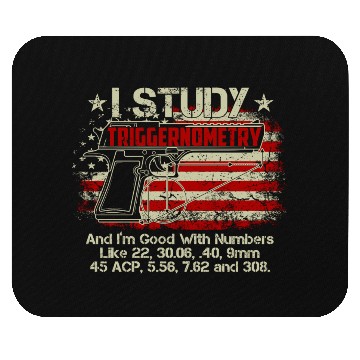 Discover I Study Triggernometry Good With Numbers Gun Mouse Pads