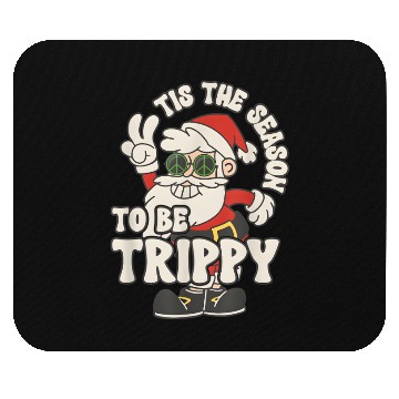 Discover TIS THE SEASON TO BE TRIPPY Mouse Pads