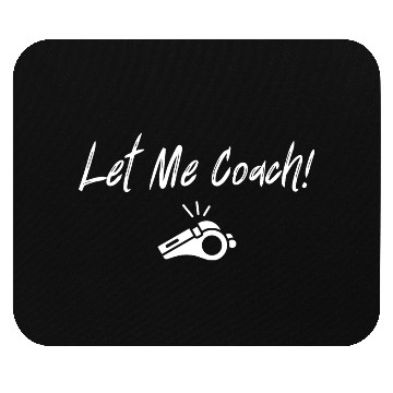 Discover Let Me Coach! Mouse Pads
