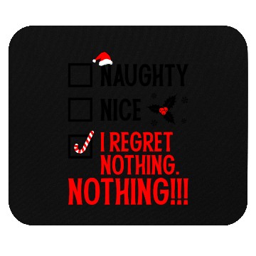 Discover Naughty, Nice, No Regrets Christmas Mouse Pads