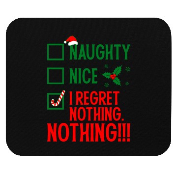 Discover Naughty, Nice, No Regrets Christmas Mouse Pads