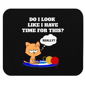 Discover Do I Look Like I Have Time For This? Cat Lovers Mouse Pads