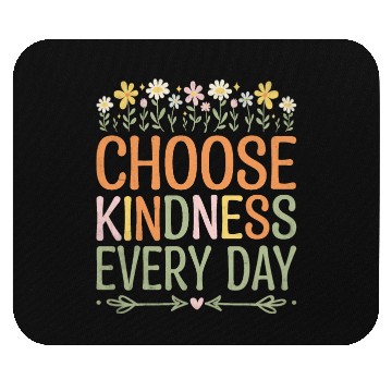 Discover Choose Kindness Every Day Mouse Pads