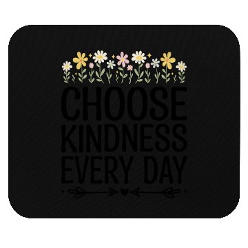 Discover Choose Kindness Every Day Mouse Pads