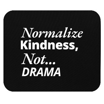 Discover Normalize Kindness Not drama Mouse Pads
