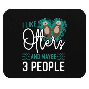 Discover Otter I Like Otters And Maybe 3 Mouse Pads