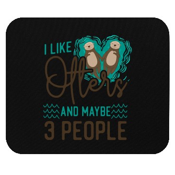 Discover Otter I Like Otters And Maybe 3 Mouse Pads