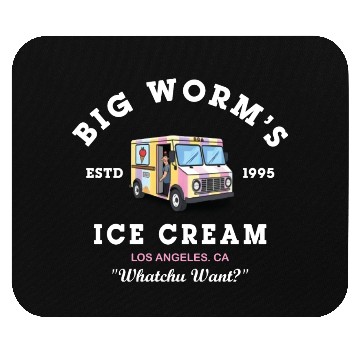 Discover Big Worm s Ice Cream Whatchu Want Mouse Pads
