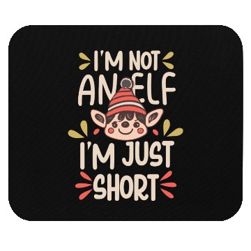 Discover I m Not An ELF I m Just Short Mouse Pads