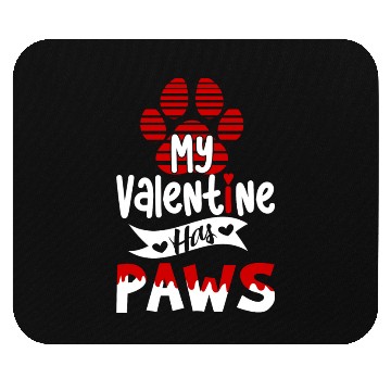 Discover My valentine has paws For dog lovers Mouse Pads
