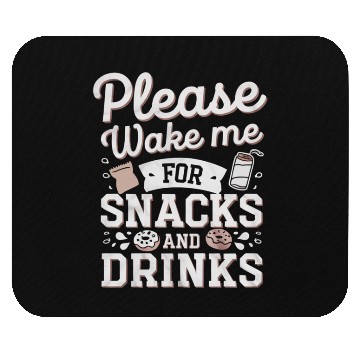 Discover Please Wake Me For Snacks And Drinks 4 Mouse Pads
