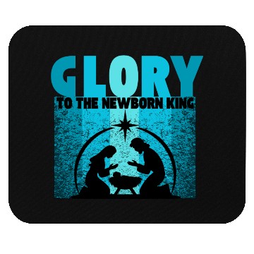 Discover GLORY to the Newborn King Mouse Pads
