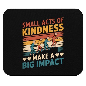 Discover Small Acts of Kindness - Make a Big Impact Mouse Pads