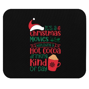 Discover Its a Christmas Movies Watching and Hot Cocoa Mouse Pads