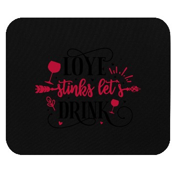 Discover Love Stinks Let s Drink Mouse Pads