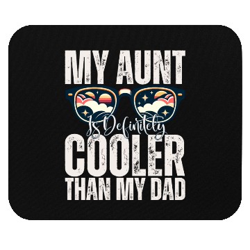 Discover My Aunt is Definitely Cooler Than My Dad Mouse Pads