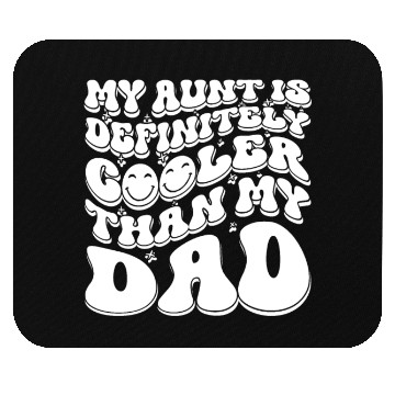 Discover My Aunt is Definitely Cooler Than My Dad Mouse Pads