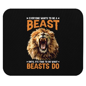 Discover Everyone Wants To Be A Beast Mouse Pads