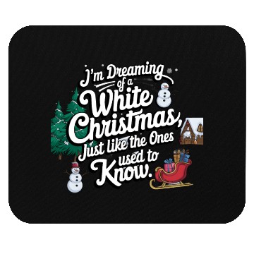 Discover I'm dreaming of a white christmas Mouse Pads