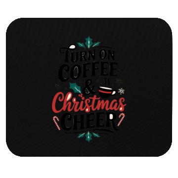 Discover Turn On Coffee and Christmas Cheer - Holiday Mouse Pads