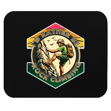 Discover I'd rather be rock climbing Mouse Pads
