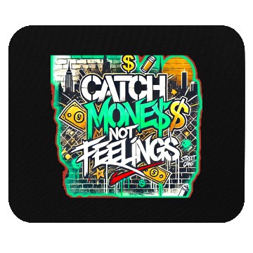 Discover Catch money not feelings Mouse Pads