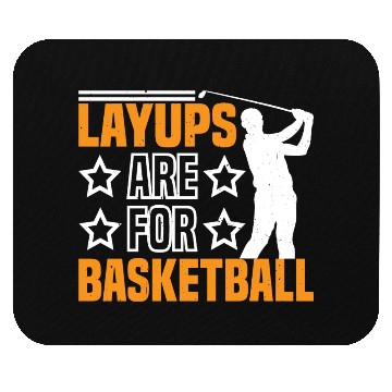 Discover Layups Are For Basketball 7 Mouse Pads