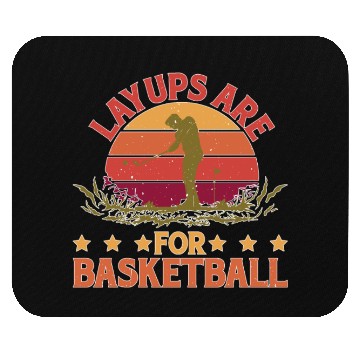 Discover Layups Are For Basketball 5 Mouse Pads