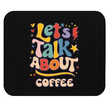 Discover Let's Talk About Coffee Fun Vibrant Typography Mouse Pads