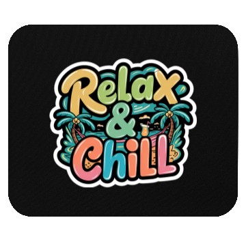 Discover Relax and Chill: Positive Quote Mouse Pads