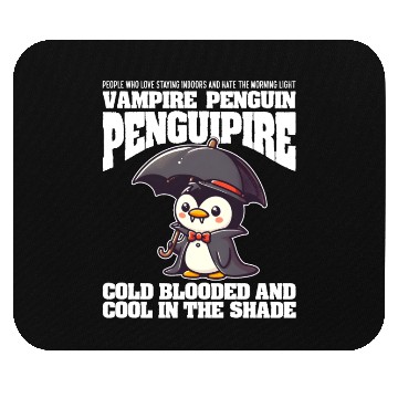 Discover COLD BLOODED AND COOL IN THE SHADE VAMPIRE PENGUIN Mouse Pads
