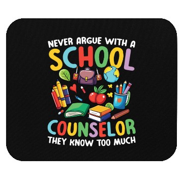 Discover Never Argue With A School Counselor for a School Mouse Pads
