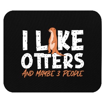Discover Otter I Like Otters And Maybe 3 Mouse Pads