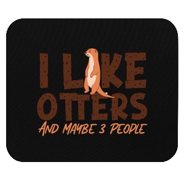 Discover Otter I Like Otters And Maybe 3 Mouse Pads