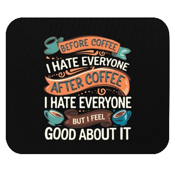 Discover After Coffee I Hate Everyone I Feel Good About It4 Mouse Pads