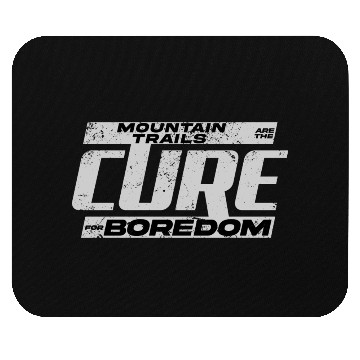 Discover Mountain Trails Are The Cure For Boredom Mouse Pads
