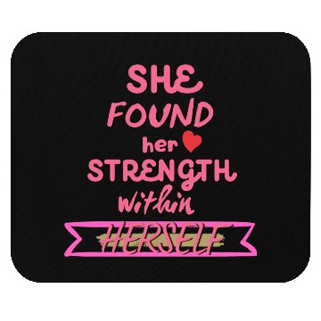 Discover SHE found her strength within HERSELF Mouse Pads
