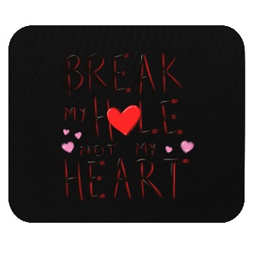 Discover Break My Hole Not My Heart Mouse Pads