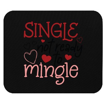 Discover Single not ready to mingle Mouse Pads