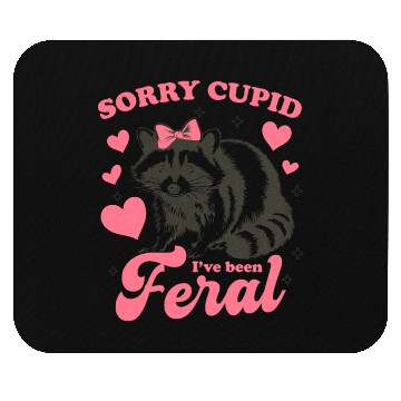 Discover Sorry Cupid I ve Been Feral Mouse Pads