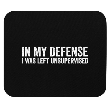 Discover In My Defense I Was Left Unsupervised, Funny Vinta Mouse Pads