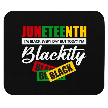 Discover Juneteenth I m Black Every Day Mouse Pads For Woman