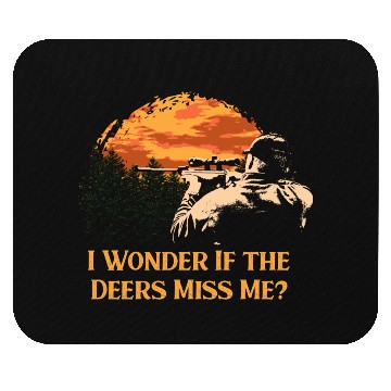 Discover I Wonder If the Deers Miss Elk Hunting Antler Hunt Mouse Pads