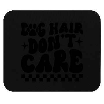 Discover Dog Hair Don t Care Mouse Pads