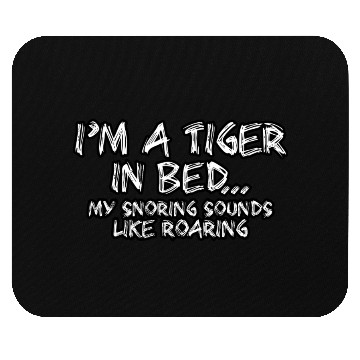 Discover I´m a tiger in bed Mouse Pads