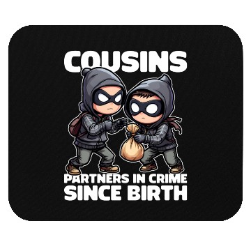 Discover COUSINS PARTNERS IN CRIME SINCE BIRTH Mouse Pads