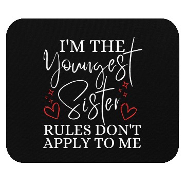 Discover I'm The Youngest Sister Rules Don't Apply To Me Mouse Pads