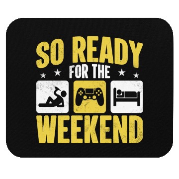 Discover So Ready For The Weekend Mouse Pads