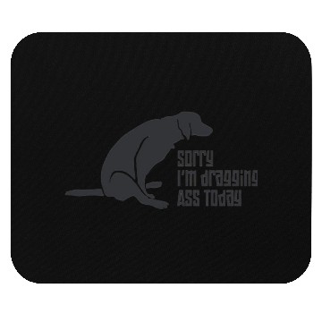 Discover Dragging Ass Mouse Pads